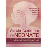Assisted Ventilation of the Neonate by Goldsmith, Jay P., M.D.; Karotkin, Edward H., M.D.; Keszler, Martin, M.D.; Suresh, Gautham K., M.D., 9780323390064