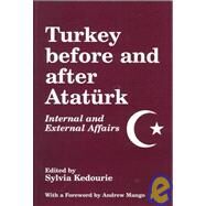 Turkey Before and After Ataturk: Internal and External Affairs by Kedourie,Sylvia, 9780714680064