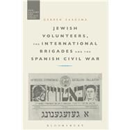 Jewish Volunteers, the International Brigades and the Spanish Civil War by Zaagsma, Gerben, 9781350090064