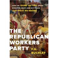 The Republican Workers Party by Buckley, F. H., 9781641770064