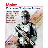 Props and Costume Armor by Thorsson, Shawn, 9781680450064