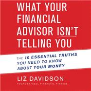 What Your Financial Advisor Isn't Telling You by Davidson, Liz; Kaye, Randye, 9781681680064