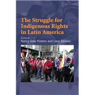 Struggle for Indigenous Rights in Latin America by Grey Postero, Nancy, 9781845190064