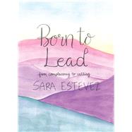 Born to Lead by Estevez, Sara, 9781973660064