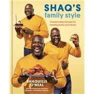 Shaq's Family Style Championship Recipes for Feeding Family and Friends [A Cookbook] by O'Neal, Shaquille; Holtzman, Rachel; Silverman, Matthew; Piekarski, Matthew, 9781984860064