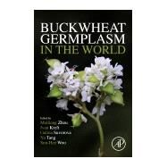 Buckwheat Germplasm in the World by Zhou, Meiliang; Kreft, Ivan; Tang, Yu; Suvorova, Galina; Woo, Sun-hee, 9780128110065