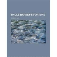 Uncle Barney's Fortune by May, Carrie L., 9780217140065