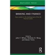 Banking and Finance by Wilson, John F.; Toms, Steven; Wong, Nicholas, 9780367180065