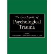 The Encyclopedia of Psychological Trauma by Reyes, Gilbert; Elhai, Jon D.; Ford, Julian D., 9780470110065