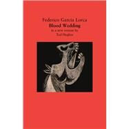 Blood Wedding A Play by Garca Lorca, Federico; Hughes, Ted, 9780571190065