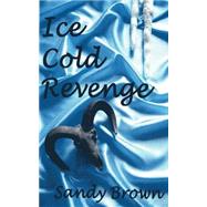 Ice Cold Revenge by Brown, Sandy, 9781500180065