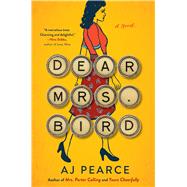 Dear Mrs. Bird A Novel by Pearce, AJ, 9781501170065