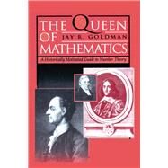 The Queen of Mathematics: A Historically Motivated Guide to Number Theory by Goldman; Jay, 9781568810065