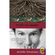Trash Sex Magic by Stevenson, Jennifer, 9781931520065