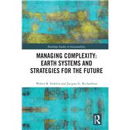 Managing Complexity, Earth Systems and Strategies for the Future by Erdelen; Walter R., 9780367000066