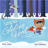 Little Red Gliding Hood by Lazar, Tara; Cummings, Troy, 9780385370066
