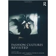 Fashion Cultures Revisited: Theories, Explorations and Analysis by Bruzzi; Stella, 9780415680066