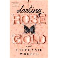 Darling Rose Gold by Wrobel, Stephanie, 9780593100066