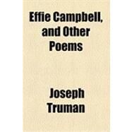 Effie Campbell, and Other Poems by Truman, Joseph, 9781154500066