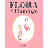 Flora and the Flamingo by Idle, Molly, 9781452110066
