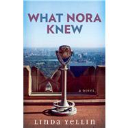 What Nora Knew by Yellin, Linda, 9781476730066
