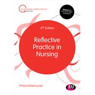 Reflective Practice in Nursing by Esterhuizen, Philip; Howatson-Jones, Lioba, 9781526460066