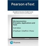 Pearson eText for Microeconomics Principles, Applications and Tools -- Access Card by O'Sullivan, Arthur; Sheffrin, Steven; Perez, Stephen, 9780135640067