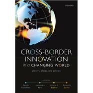 Cross-Border Innovation in a Changing World Players, Places, and Policies by Castellani, Davide; Perri, Alessandra; Scalera, Vittoria G.; Zanfei, Antonello, 9780198870067