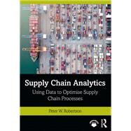 Supply Chain Analytics by Peter W. Robertson, 9780367540067