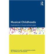 Musical Childhoods: Explorations in the pre-school years by Nyland; Berenice, 9780415740067