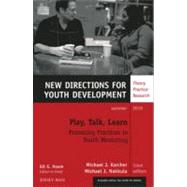 Play, Talk, Learn: Promising Practices in Youth Mentoring New Directions for Youth Development, Number 126 by Karcher, Michael J.; Nakkula, Michael J., 9780470880067