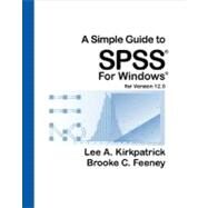A Simple Guide to SPSS for Windows for Version 12.0 by Kirkpatrick, Lee A.; Feeney, Brooke C., 9780534610067