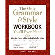 The Only Grammar & Style Workbook You'll Ever Need by Thurman, Susan, 9781440530067