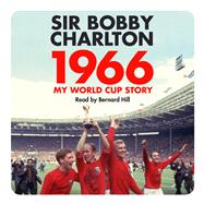 1966 My World Cup Story by Charlton, Bobby; Hill, Bernard, 9781786140067