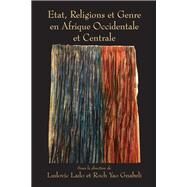 Etat, Religions et Genre en Afrique Occidentale et Centrale by Lado, Ludovic; Gnabeli, Roch Yao, 9789956550067
