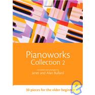 Pianoworks Collection 2 30 pieces for the older beginner by Bullard, Janet; Bullard, Alan, 9780193360068
