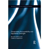 Government Accountability and Legislative Oversight by Pelizzo; Riccardo, 9780415730068