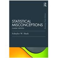 Statistical Misconceptions: Classic Edition by Huck; Schuyler W., 9781138120068