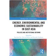 Environmental Sustainability in East Asia: Environmental Policies and Institutional Reforms by Lee; Soo-Cheol, 9781138500068