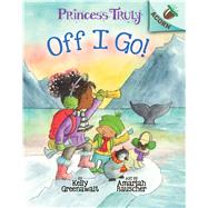 Off I Go!: An Acorn Book (Princess Truly #2) (Library Edition) by Greenawalt, Kelly; Rauscher, Amariah, 9781338340068