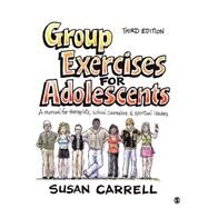 Group Exercises for Adolescents : A Manual for Therapists, School Counselors, and Spiritual Leaders by Susan E. Carrell, 9781412970068