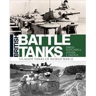 British Battle Tanks by Fletcher, David; Zaloga, Steven J., 9781472820068