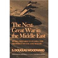 The Next Great War in the Middle East by Woodward, S. Douglas, 9781523230068