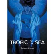 Tropic of The Sea by KON, SATOSHI, 9781939130068