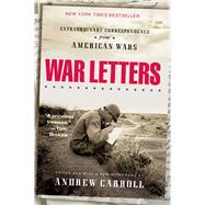 War Letters Extraordinary Correspondence from American Wars by Carroll, Andrew, 9780743410069