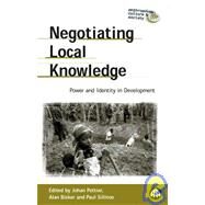 Negotiating Local Knowledge Power and Identity in Development by Pottier, Johan; Bicker, Alan; Sillitoe, Paul, 9780745320069