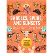 Saddles, Spurs & Sunsets Sticker, Color & Activity Book Over 500 Unique Stickers by Unknown, 9780785850069