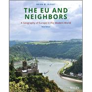 The EU and Neighbors A Geography of Europe in the Modern World by Blouet, Brian W., 9781118790069