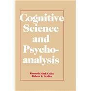 Cognitive Science and Psychoanalysis by Colby,Kenneth Mark, 9781138970069