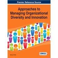 Approaches to Managing Organizational Diversity and Innovation by Erbe, Nancy D., 9781466660069
